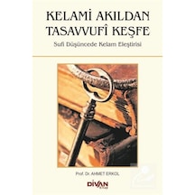 Kelami Akıldan Tasavvufi Keşfe / Prof. Dr. Ahmet Erkol 9786054239726