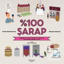 100 Şarap - Bağcılığı ve Şarabı Anlamak ve Anlatmak İçin 100 Muhteşem Grafik ve Şema - Fanny Darrieussecq -  Melody Denturck - Nail Kitabevi