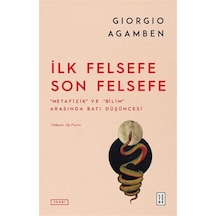 İlk Felsefe Son Felsefe / Giorgio Agamben