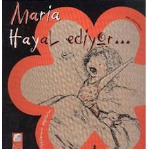 Hislerimizi Paylaşalım - Maria Hayal Ediyor - Anna Obiols - Final Kültür Sanat Yayınları