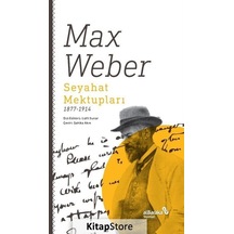 Seyahat Mektupları 1877-1914 / Max Weber