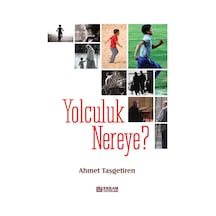 Yolculuk Nereye - Ahmet Taşgetiren