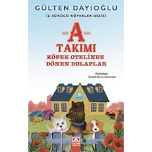 A Takımı-Köpek Otelinde Dönen Dolaplar-İz Sürücü Köpekler 9 - Gülten Dayıoğlu - Altın Kitaplar