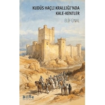 Kudüs Haçlı Krallığı'nda Kale-kentler - Dppq-772222