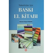 Tekstilciler İçin Baskı El Kitabı  - Ekrem Hayri Peker  - Ekin Basım Yayın