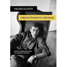 Orhan Pamuk'u Okumak - Yıldız Ecevit - Everest Yayınları