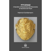 Mycenae: A Narrative Of Researches And Ddiscoveries At Mycenae...