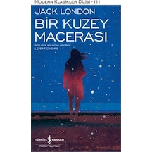Bir Kuzey Macerası - Jack London - İş Bankası Kültür Yayınları