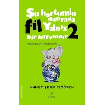 Şu Hortumlu Dünyada Fil Yalnız Bir Hayvandır 2 - Yeşil Kapak