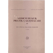 Medeni Hukuk Pratik Çalışmaları 3 - Kemal Oğuzman - Tufan Öğüz
