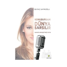 Konuşursam Dünya Sarsılır - Sevinç Satıroğlu - Elma Yayınevi