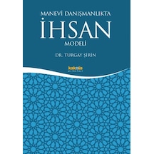 Manevi Danışmanlıkta İhsan Modeli - Turgay Şirin - Kaknüs Yayınları