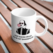 Stop Making Drama You're Not Shakespeare Komik Baskılı Kupa Bardak Hediyelik Çay Kahve Kupası Coffee Mug Beyaz - Çok Renkli
