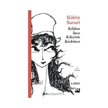 Kıldan İnce Kılıçtan Keskince - Edebiyatın Sert Yüzleri