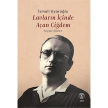 Lavların İçinde Açan Çiğdem & Seçme Şiirler / İsmail Uyaroğlu