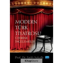 Modern Türk Tiyatrosu Üzerine İncelemeler - Fatih Sakallı - Nobel Akademik Yayıncılık