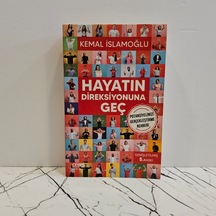 Hayatın Direksiyonuna Geç Kemal İslamoğlu