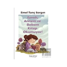 Eyvah Annem ve Babam Kitap Okumuyor - Emel Tunç Sargın - Tolstoy Yayıncılık