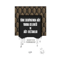 Türk Edebiyatında Ağıt Yakma Geleneği ve Ağıt Destanlar - Mehmet Nuri Parmaksız - İmbik Yayınları