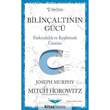 Bilinçaltının Gücü - Farkındalık ve Keşfetmek Üzerine - Joseph Murphy - Sola Unitas