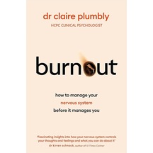 Burnout: An Accessible Go-to Guide On Burnout Based On The Latest Scientific Understanding Of Our Nervous System From A Credentialed Psychologist And Trauma Specialist