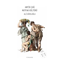 Antik Çağ Mutfak Kültürü - Ali Güveloğlu - Pinhan Yayıncılık