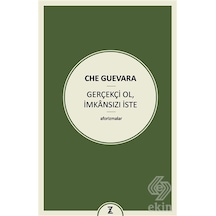 Gerçekçi Ol İmkansızı İste - Ernesto Che Guevara - Zeplin Kitap
