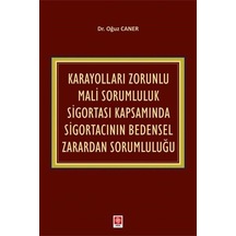 Karayolları Zorunlu Mali Sorumluluk Sigortası Kapsamında Sigortacının Bedensel Zarardan Sorumluluğu - Oğuz Caner - Ekin Basım Yayın