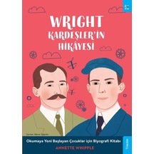 Wright Kardeşler'in Hikayesi - Okumaya Yeni Başlayan Çocuklar için Biyografi Kitabı - Annette Whipple - Sola Kidz