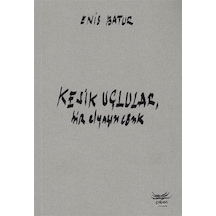 Kesik Uçlular Bir Elyazısı Cönk - Enis Batur - Çolpan