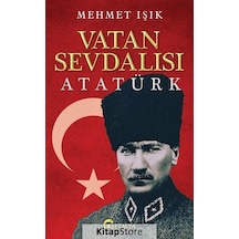 Vatan Sevdalısı Atatürk - Mehmet Işık - Eftalya Yayınları