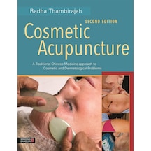 Cosmetic Acupuncture, Second Edition: A Traditional Chinese Medicine Approach To Cosmetic And Dermatological Problems