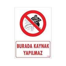 Burada Kaynak Yapılmaz Uyarı Levhası 25x35 Kod: 702 1