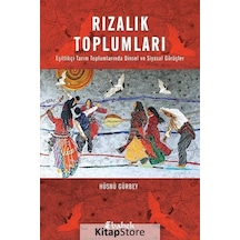 Rızalık Toplumları - Eşitlikçi Tarım Toplumlarında Dinsel ve Siyasal Görüşler - Hüsnü Gürbey - Babek Yayınları