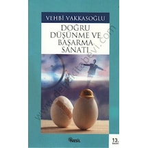 Doğru Düşünme ve Başarma Sanatı - Vehbi Vakkasoğlu - Nesil Yayınları