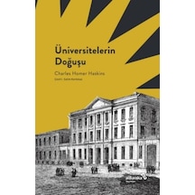 Üniversitelerin Doğuşu - Charles Homer Haskins - alBaraka Yayınları