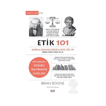 Etik 101-Altruizm ve Faydacılıktan Biyoetik ve Politik Etiğe Etik Hakkında Bilmeniz Gereken Her Şey - Brian Boone - Say Yayınları