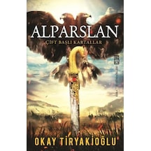 Alparslan - Okay Tiryakioğlu -  Timaş Yayınları