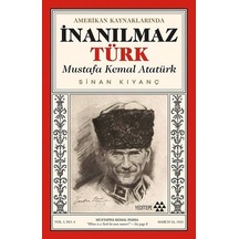 Amerikan Kaynaklarında İnanılmaz Türk: Mustafa Kemal Atatürk - Sinan Kıyanç - Yeditepe Yayınevi