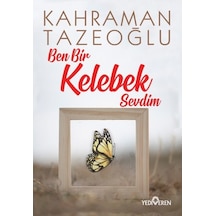 Ben Bir Kelebek Sevdim - Kahraman Tazeoğlu - Yediveren Yayınları