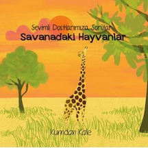 Savanadaki Hayvanlar - Sevimli Dostlarımıza Sorular - Işıl Erverdi - Kumdan Kale