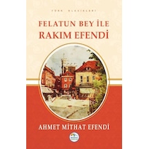Felatun Bey ile Rakım Efendi - Ahmet Mithat Efendi - Mavi Çatı Yayınları