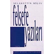 Felsefe Yazıları - Selahattin Hilav - Yapı Kredi Yayınları
