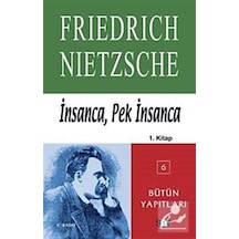 İnsanca Pek İnsanca-Özgür Tinlerin Kitabı (1.Cilt) - Friedrich Nietzsche - Say Yayınları