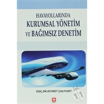 Havayollarında Kurumsal Yönetim ve Bağımsız Denetim - Kıymet Çalıyurt - Ekin Basım Yayın
