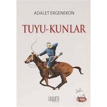 Tuyu-kunlar - Bir Türk Kabilesinin Göç Öyküsü