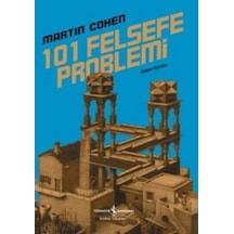 101 Felsefe Problemi - Martin Cohen - İş Bankası Kültür Yayınları