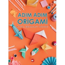 Adım Adım Origami - KatlaEğlenceyi Yakala! - Ramazan Oktay - Beyaz Balina Yayınları