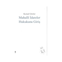 Mahalli İdareler Hukukuna Giriş Kemal Gözler/Kemal Gözler