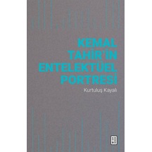 Kemal Tahir'in Entelektüel Portresi / Kurtuluş Kayalı
